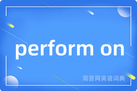 perform on