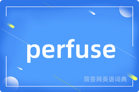 perfuse