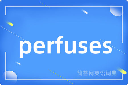 perfuses