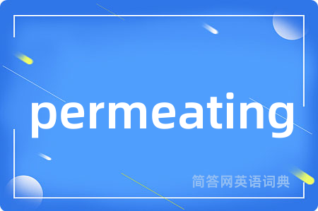 permeating