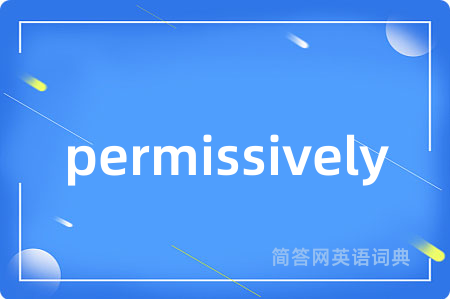 permissively