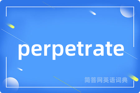 perpetrate