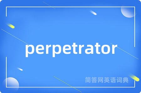 perpetrator