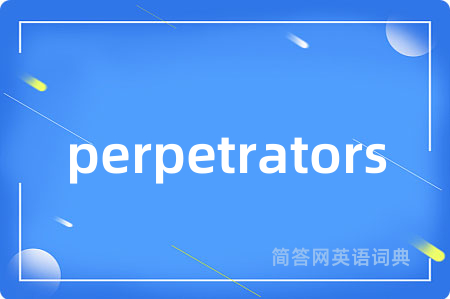 perpetrators
