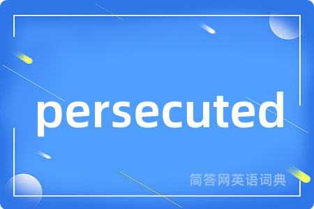 persecuted