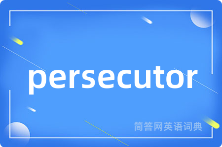 persecutor
