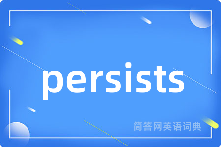 persists