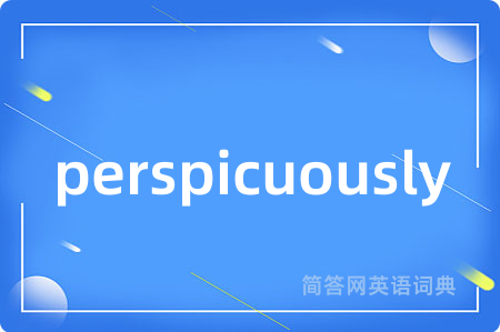 perspicuously