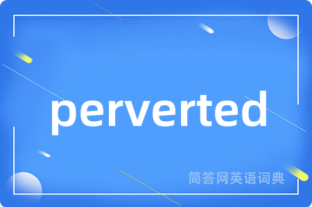 perverted
