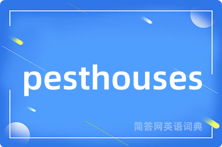 pesthouses