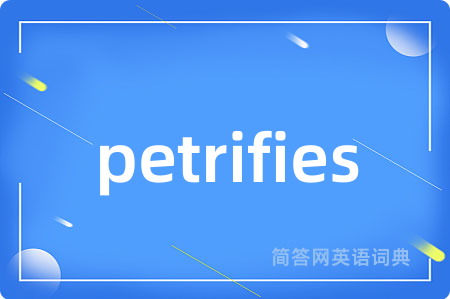 petrifies