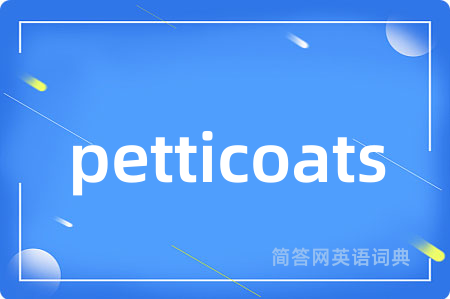 petticoats