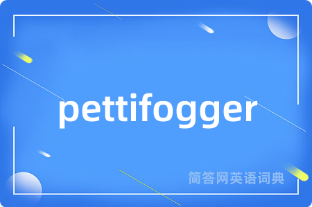 pettifogger