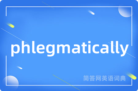 phlegmatically