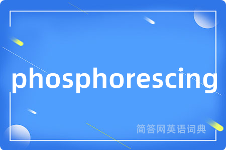 phosphorescing