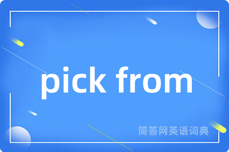 pick from