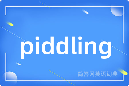 piddling