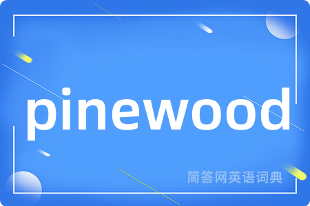 pinewood