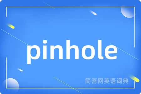 pinhole