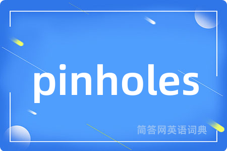 pinholes