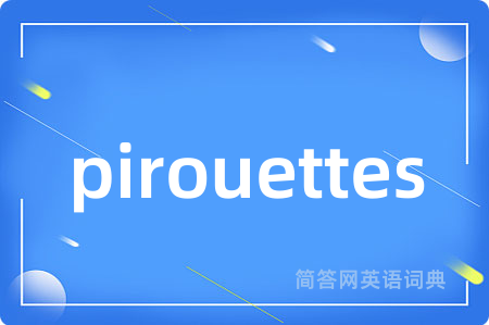pirouettes