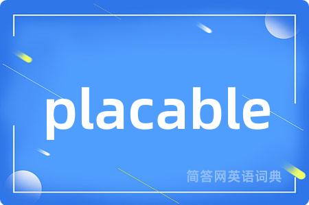 placable