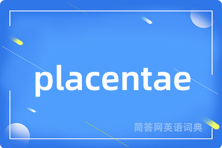 placentae