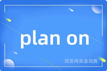 plan on
