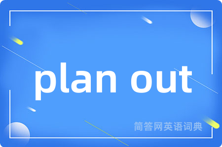 plan out