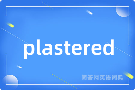 plastered