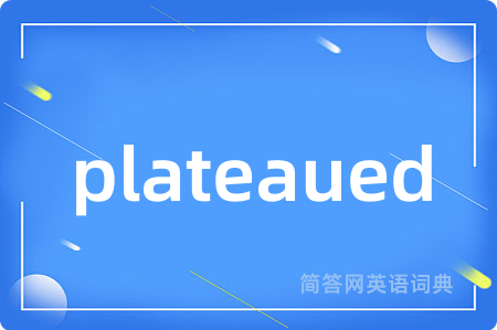 plateaued