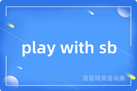 play with sb