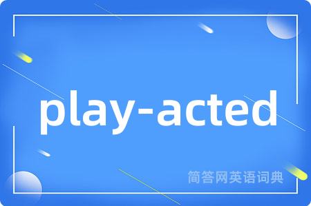 play-acted