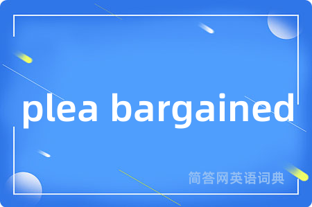 plea bargained