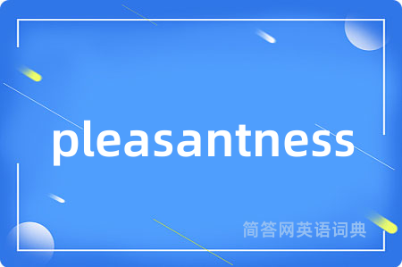 pleasantness