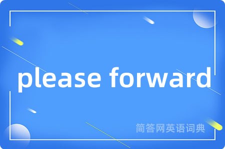 please forward