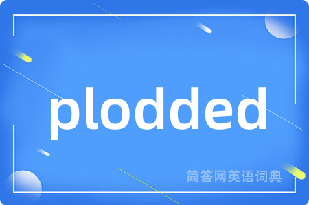 plodded