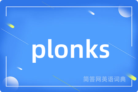 plonks