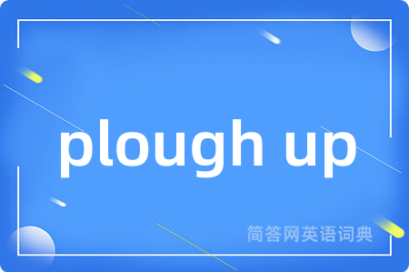 plough up