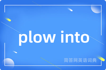 plow into