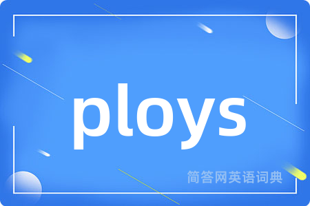 ploys