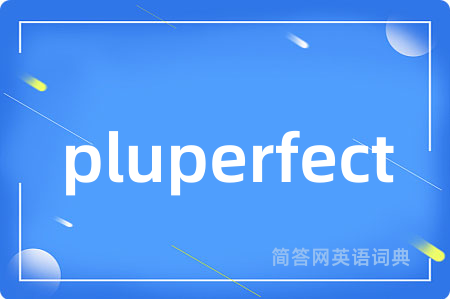 pluperfect