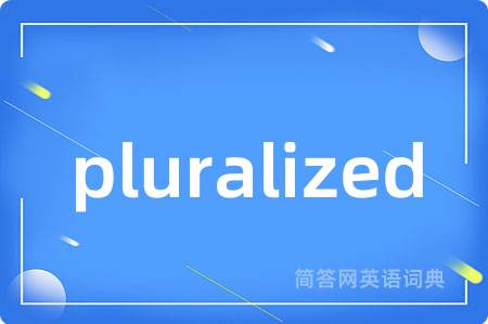 pluralized