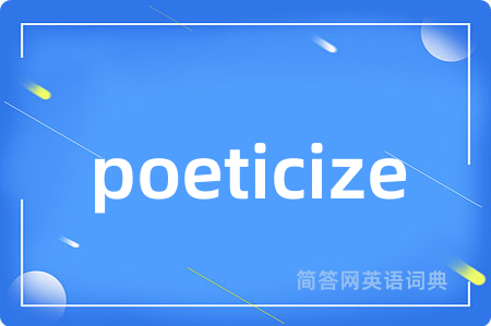 poeticize