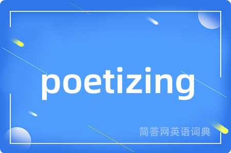poetizing