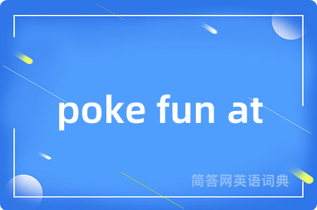 poke fun at