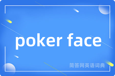 poker face