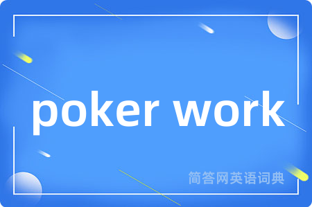 poker work