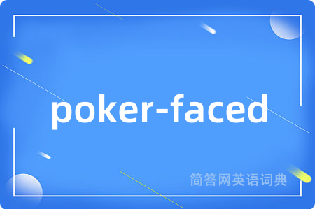poker-faced