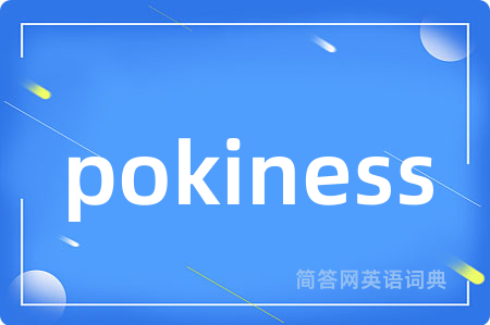 pokiness